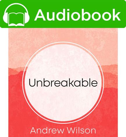 Unbreakable by Andrew Wilson