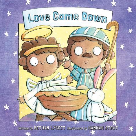 Love Came Down at Christmas by Bethan Lycett and Hannah Stout
