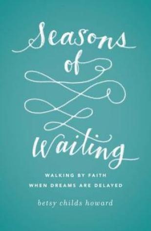 Seasons of Waiting by Betsy Childs Howard
