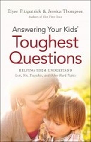 Answering Kids' Toughest Questions by Elyse Fitzpatrick