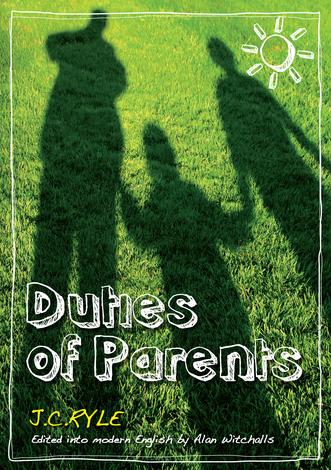 Duties of Parents by J C Ryle and Alan Witchalls