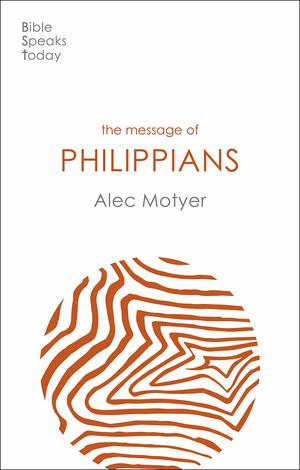 The Message of Philippians by Alec Motyer