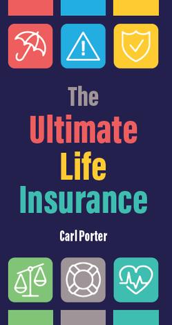 The Ultimate Life Insurance by Carl Porter