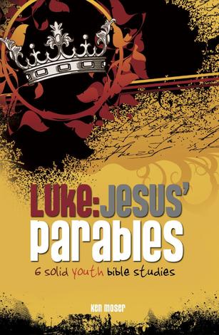Luke: Jesus' Parables by Ken Moser