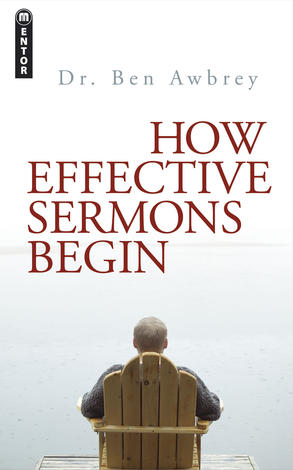 How Effective Sermons Begin by Ben Awbrey