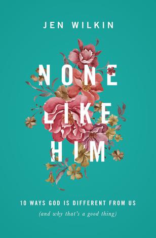 None Like Him by Jen Wilkin