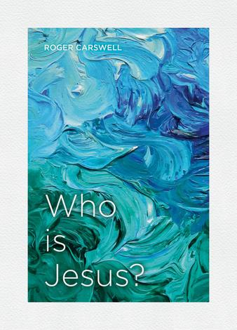 Who is Jesus? by Roger Carswell