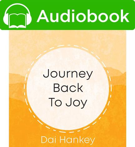 Journey Back to Joy by Dai Hankey