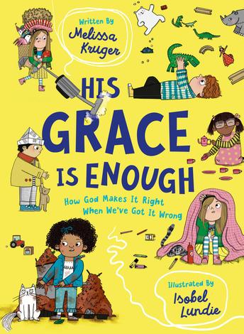 His Grace Is Enough by Melissa B Kruger and Isobel Lundie
