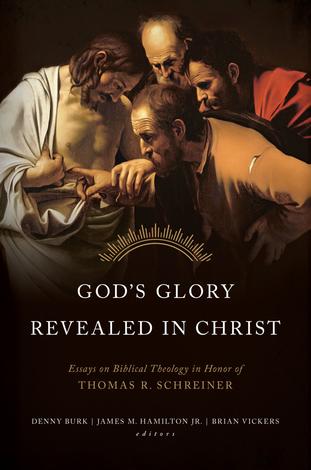 God's Glory Revealed in Christ by Thomas Schreiner