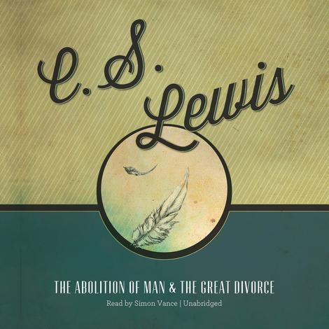 The Abolition of Man and The Great Divorce by C S Lewis