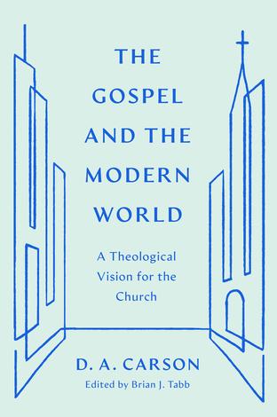 The Gospel and the Modern World by D A Carson