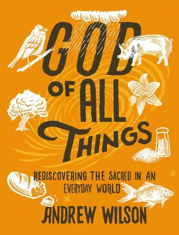 God of All Things by Andrew Wilson
