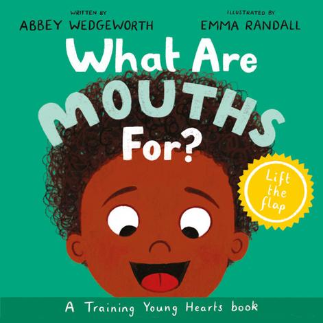 What Are Mouths For? by Abbey Wedgeworth and Emma Randall