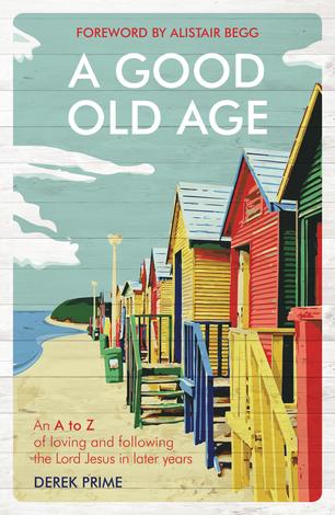 A Good Old Age by Derek Prime