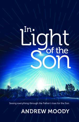 In Light of the Son by Andrew Moody