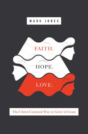Faith. Hope. Love. by Mark Jones