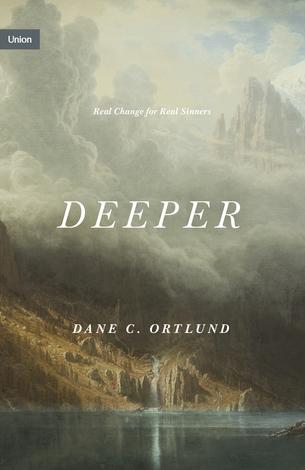 Deeper by Dane C Ortlund