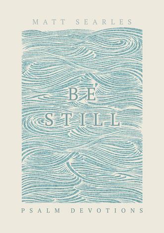Be Still by Matt Searles