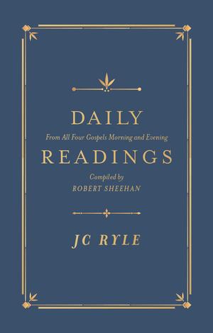 Daily Readings From All Four Gospels by J C Ryle