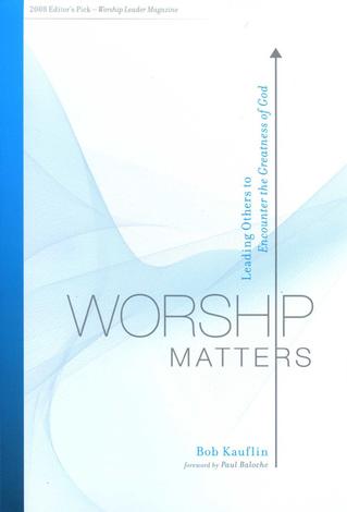 Worship Matters by Bob Kauflin