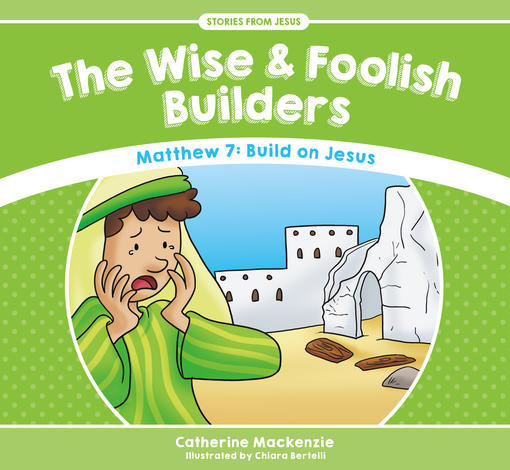 The Wise and Foolish Builders by Catherine Mackenzie