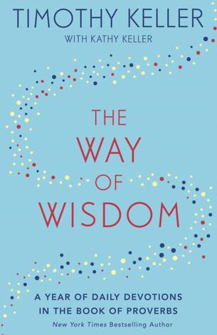 The Way of Wisdom by Timothy Keller