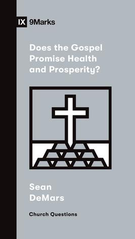 Does the Gospel Promise Health and Prosperity? by Sean DeMars