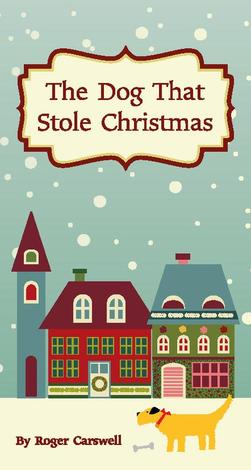 The Dog That Stole Christmas by Roger Carswell