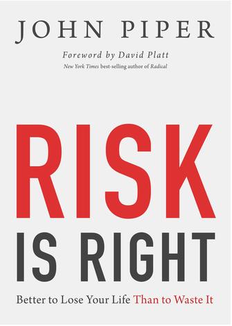 Risk is Right by John Piper