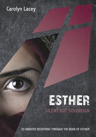 Esther: Silent but Sovereign by Carolyn Lacey