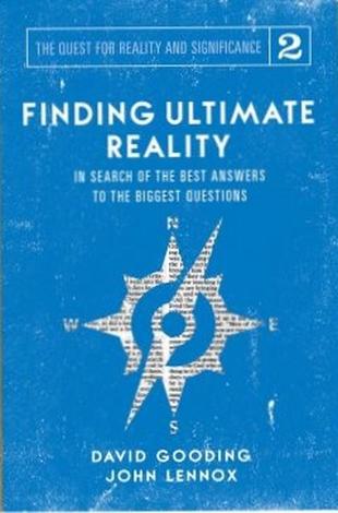 Finding Ultimate Reality by David Gooding and John Lennox