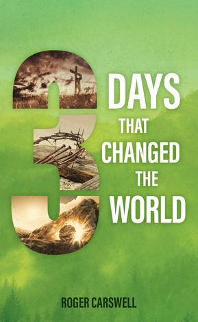 3 Days that Changed the World by Roger Carswell
