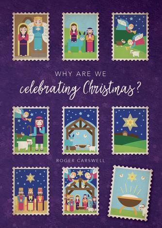Why Are We Celebrating Christmas? by Roger Carswell