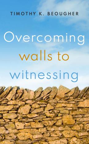 Overcoming Walls to Witnessing by Timothy K Beougher