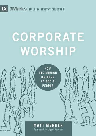 Corporate Worship by Matt Merker