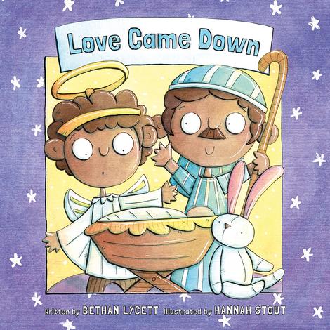Love Came Down Story Book by Bethan Lycett and Hannah Stout