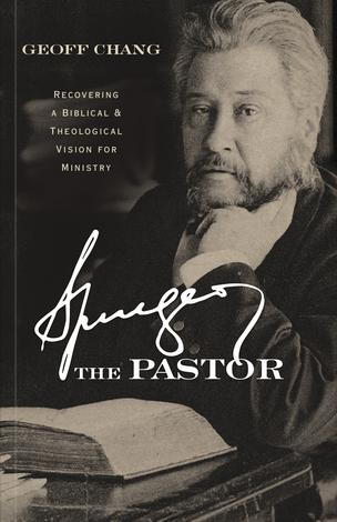 Spurgeon the Pastor by Geoff Chang