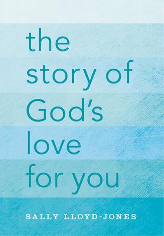 The Story of God's Love For You by Sally Lloyd-Jones