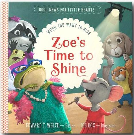 Zoe's Time to Shine by Edward T. Welch