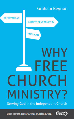 Why Free Church Ministry? by Graham Beynon