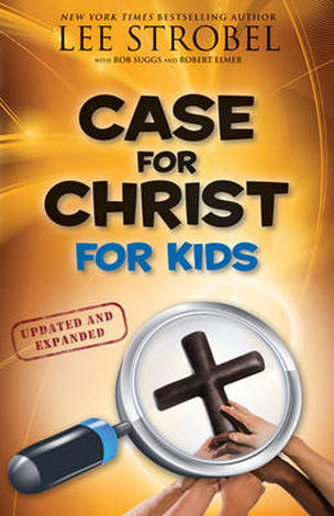 The Case For Christ For Kids by Lee Strobel