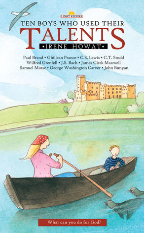 Ten Boys Who Used Their Talents by Irene Howat
