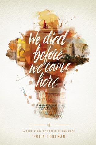 We Died Before We Came Here by Emily Foreman