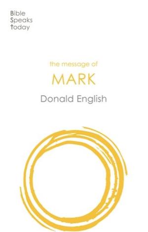 The Message of Mark by Donald English