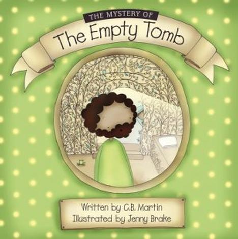The Mystery of the Empty Tomb by CB Martin