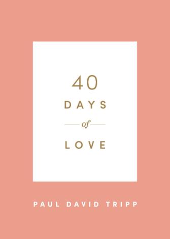 40 Days of Love by Paul David Tripp