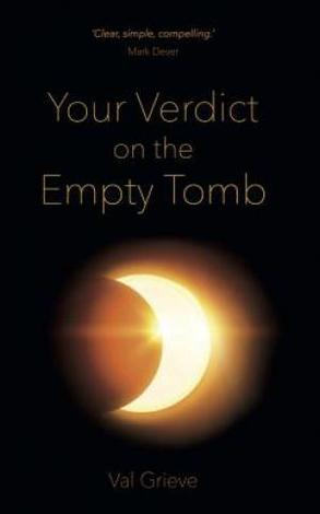 Your Verdict on the Empty Tomb by Val Grieve