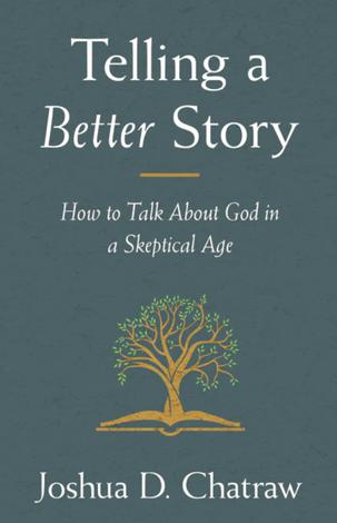 Telling a Better Story by Joshua Chatraw