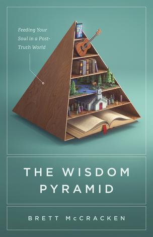 The Wisdom Pyramid by Brett McCracken